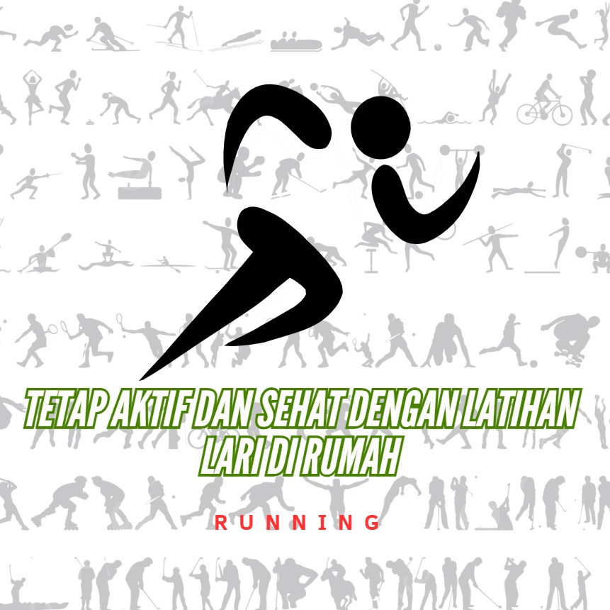 Tetap Aktif dan Sehat dengan Latihan Lari di Rumah