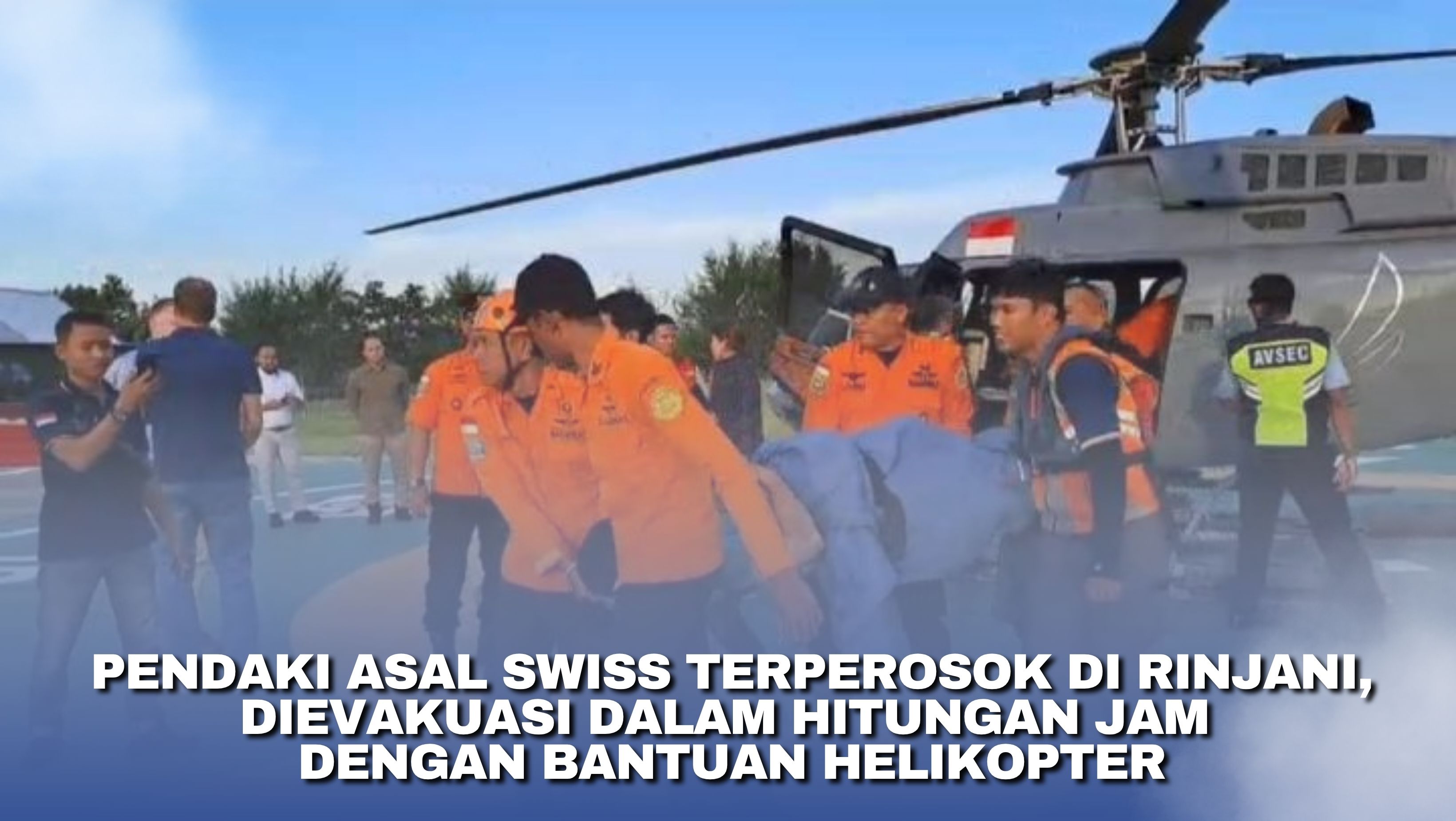 Pendaki Asal Swiss Terperosok di Rinjani, Dievakuasi Dalam Hitungan Jam dengan Bantuan Helikopter