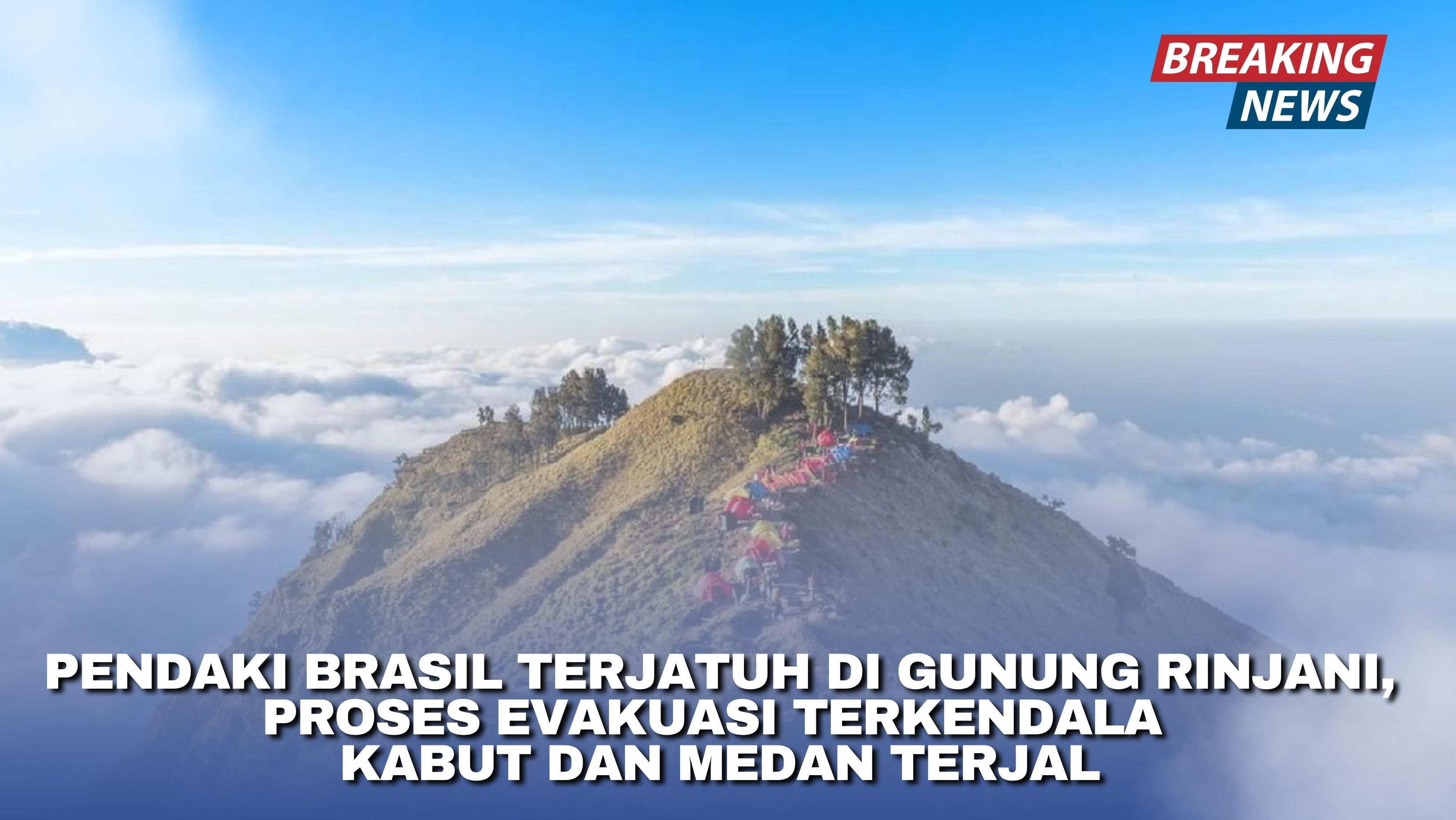 Pendaki Brasil Terjatuh di Gunung Rinjani, Proses Evakuasi Terkendala Kabut dan Medan Terjal