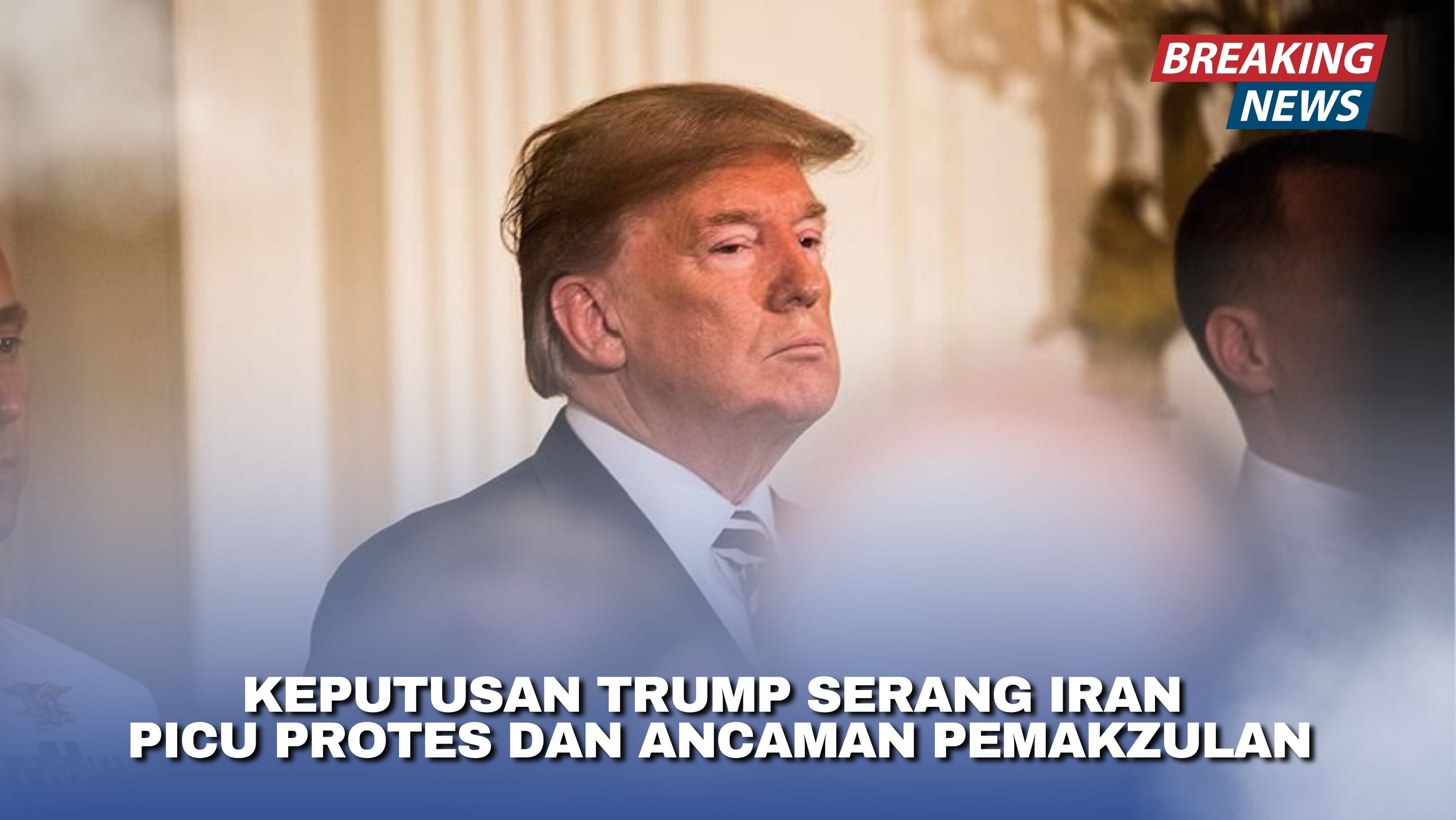 Keputusan Trump Serang Iran Picu Protes dan Ancaman Pemakzulan