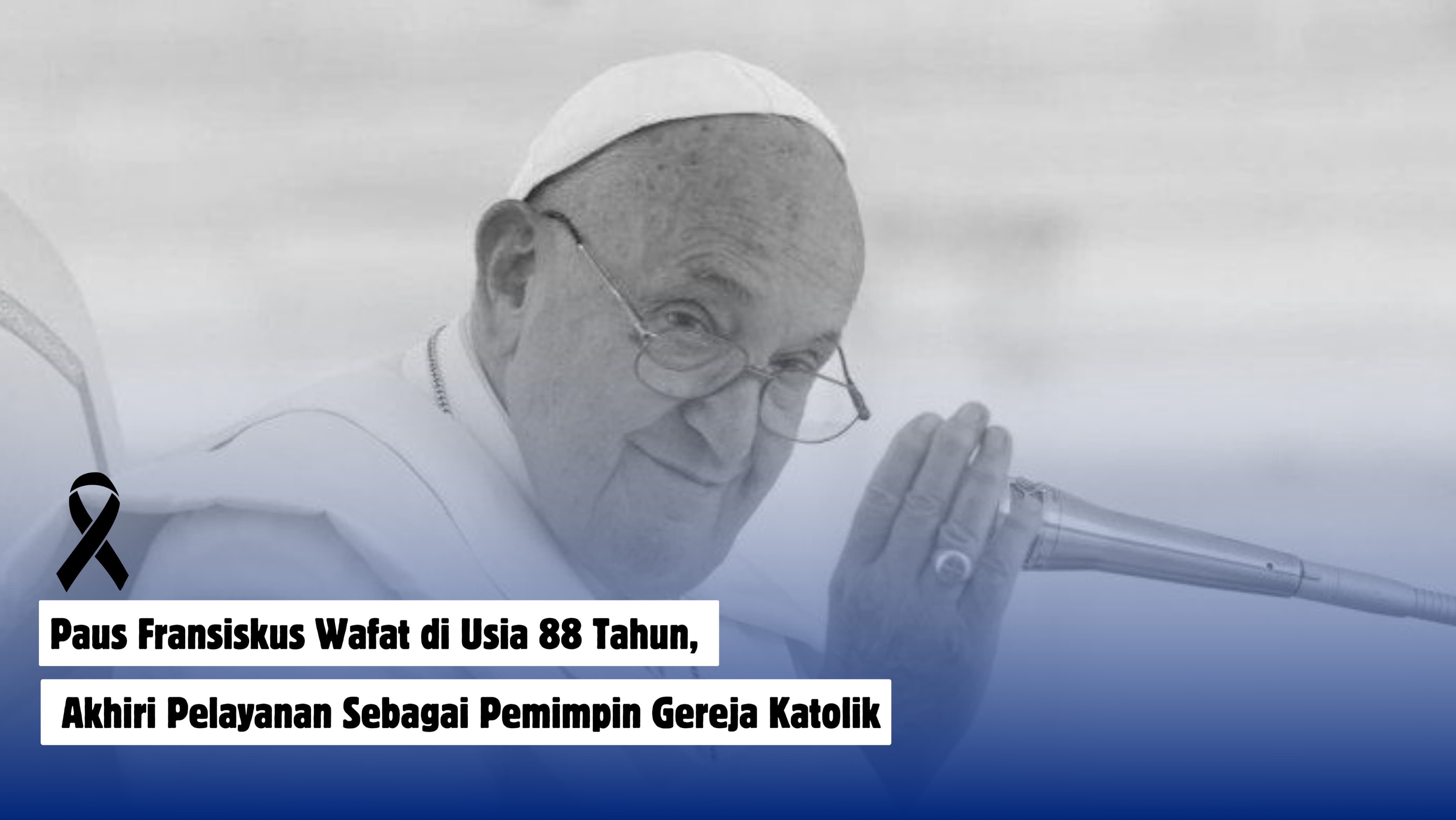 Paus Fransiskus Wafat di Usia 88 Tahun, Akhiri Pelayanan Sebagai Pemimpin Gereja Katolik
