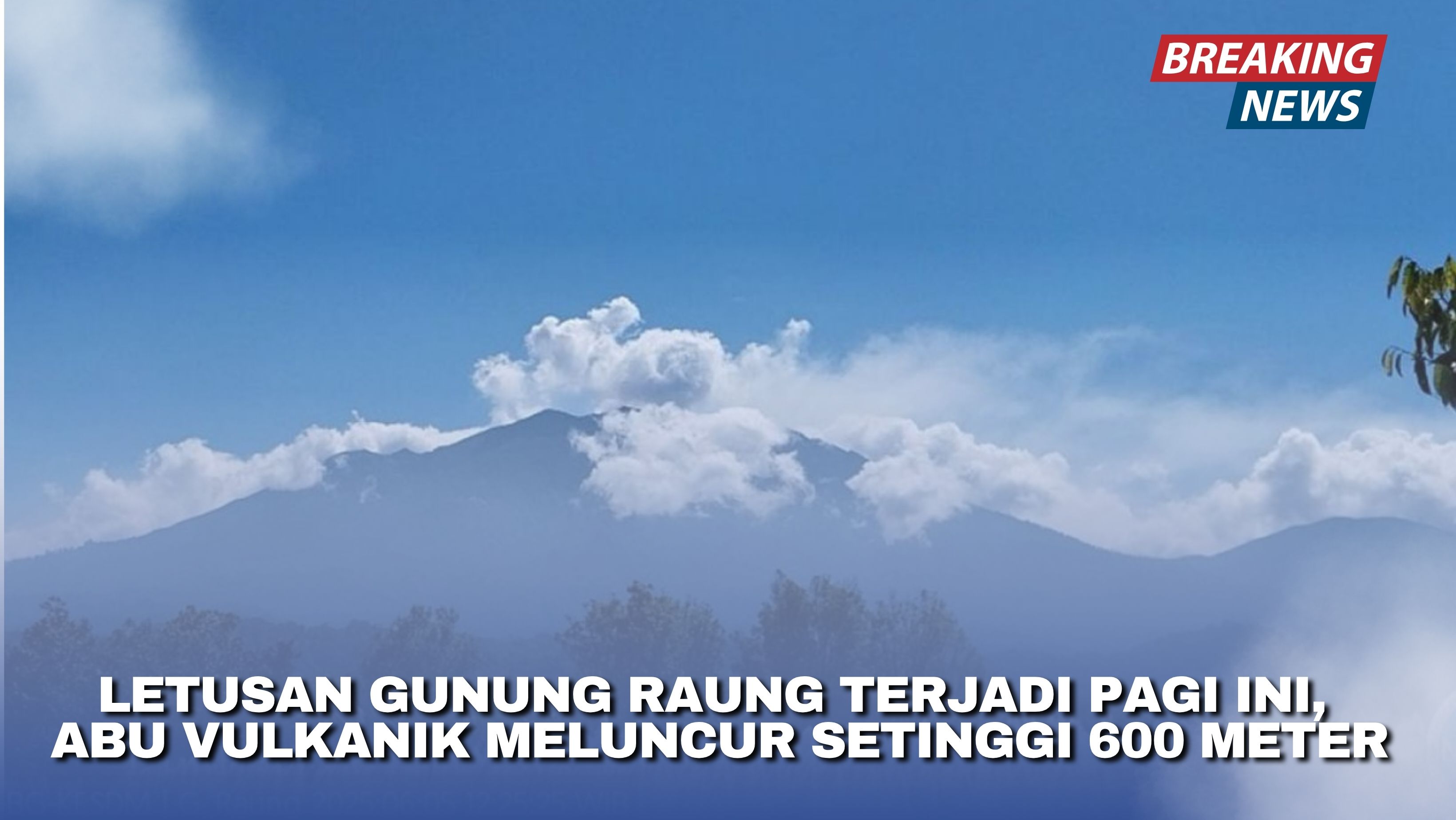 Letusan Gunung Raung Terjadi Pagi Ini, Abu Vulkanik Meluncur Setinggi 600 Meter