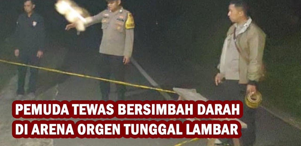 Pemuda Tewas Bersimbah Darah di Arena Orgen Tunggal Lambar