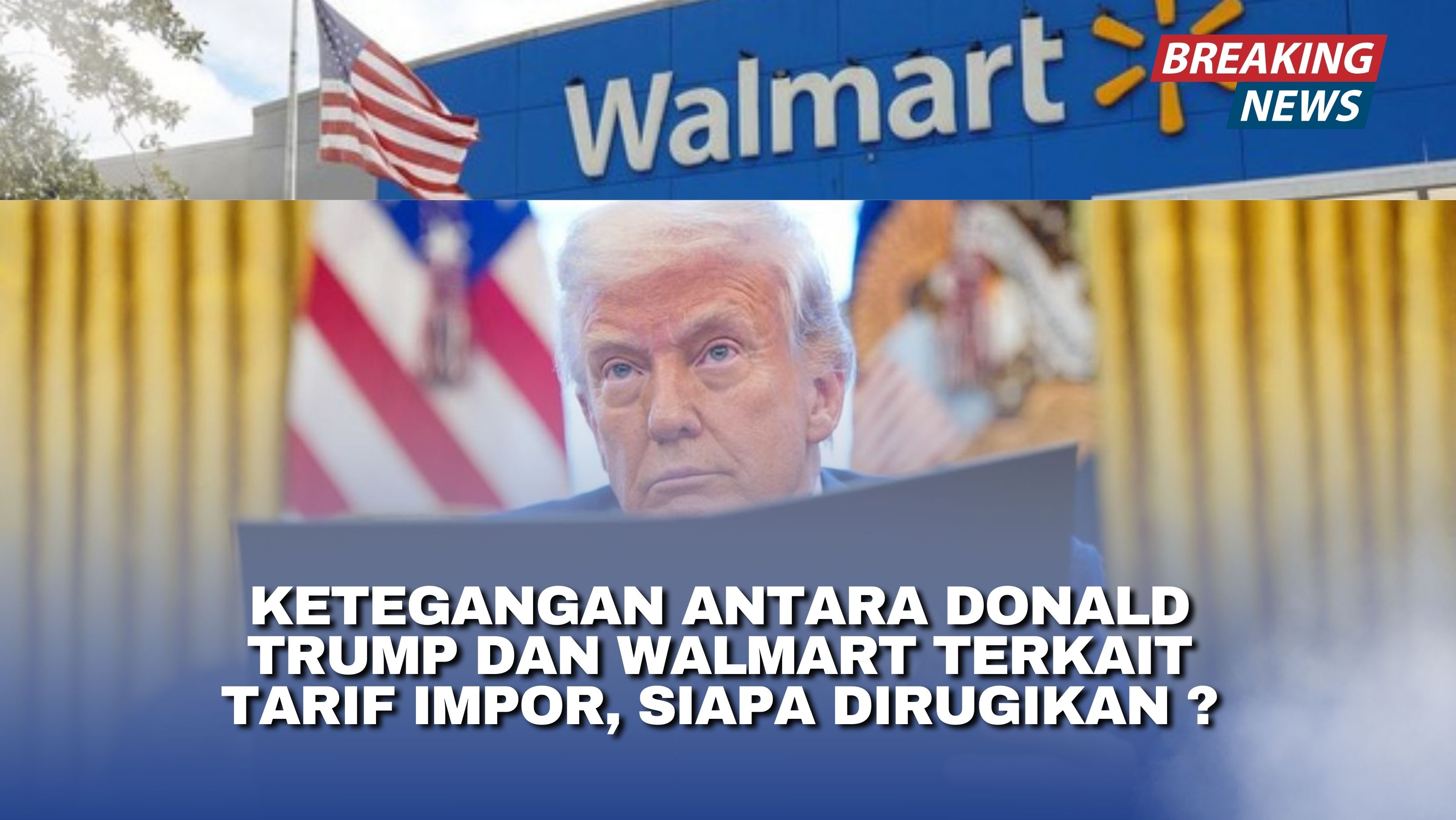 Ketegangan antara Donald Trump dan Walmart Terkait Tarif Impor, Siapa Dirugikan ?
