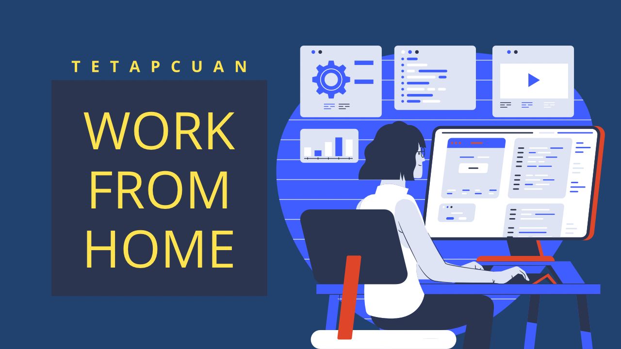 Agar Produktif Saat WFH, Ini Tips Gokil Biar Gak Bosen dan Tetep Cuan!