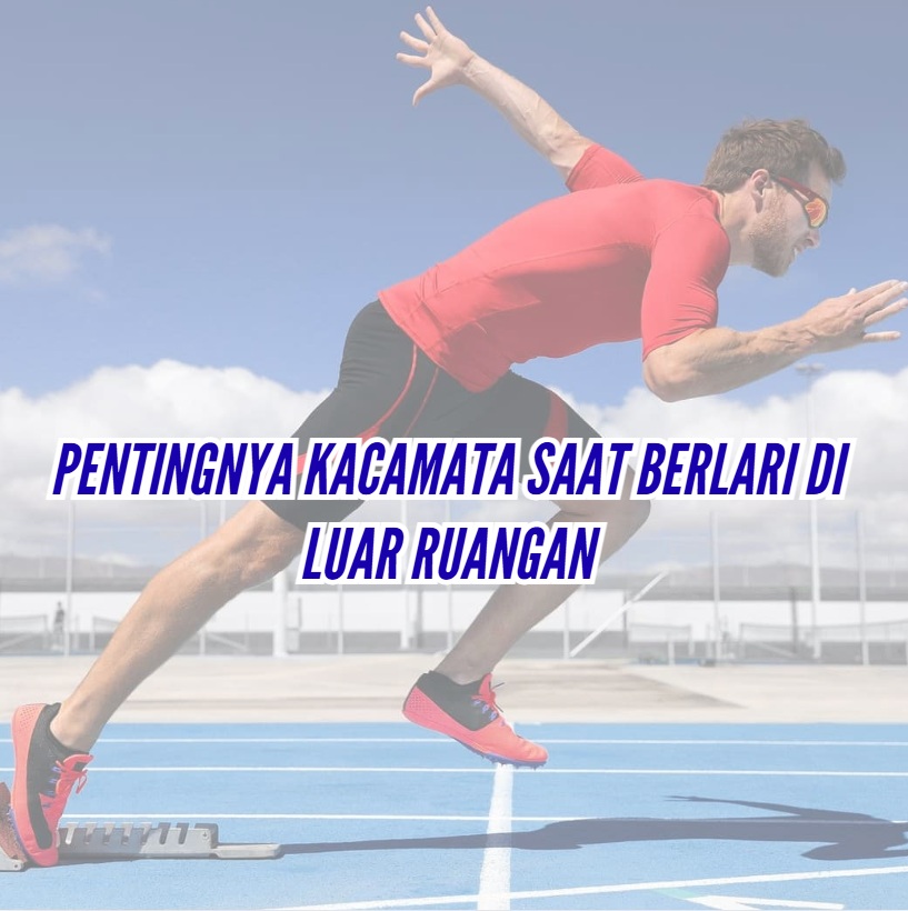 Pentingnya Kacamata Saat Berlari di Luar Ruangan