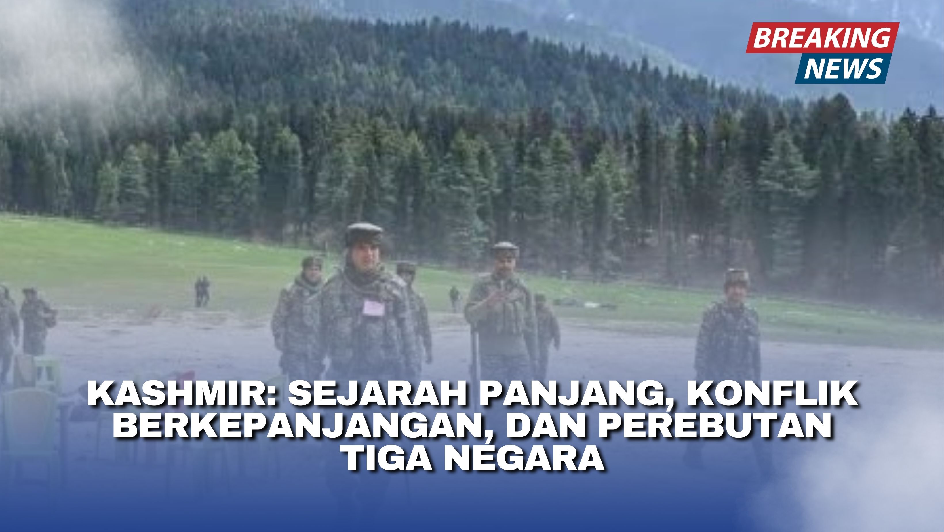 Kashmir: Sejarah Panjang, Konflik Berkepanjangan, dan Perebutan Tiga Negara