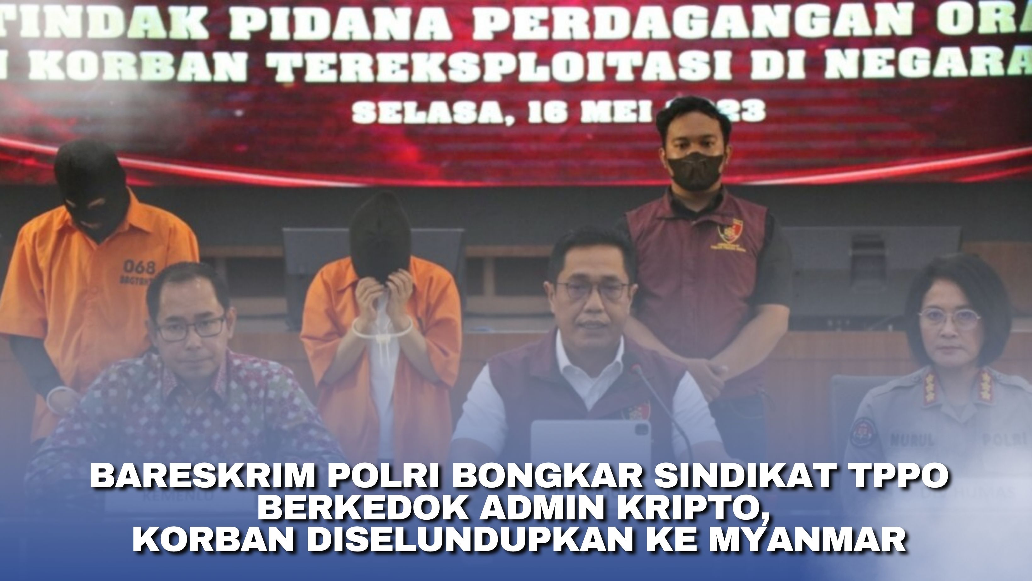 Bareskrim Polri Bongkar Sindikat TPPO Berkedok Admin Kripto, Korban Diselundupkan ke Myanmar