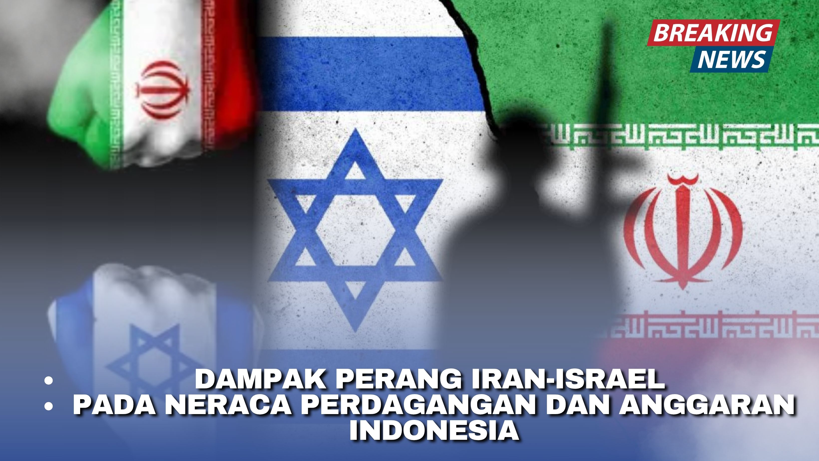 Dampak Perang Iran-Israel pada Neraca Perdagangan dan Anggaran Indonesia
