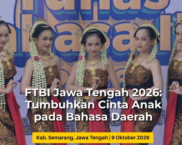 FTBI Jawa Tengah 2026 Dorong Generasi Muda Cintai Bahasa Daerah
