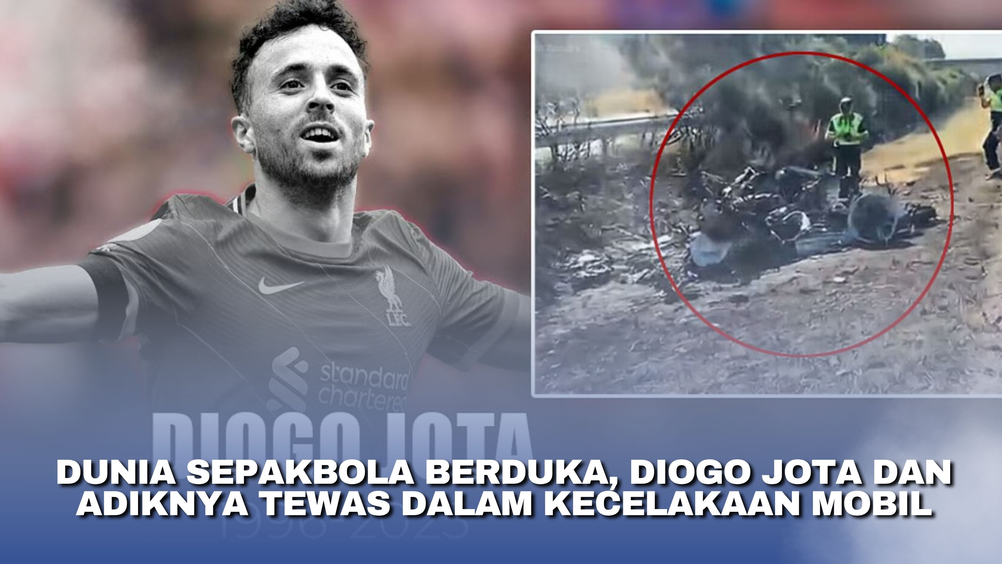 Dunia Sepakbola Berduka, Diogo Jota dan Adiknya Tewas dalam Kecelakaan Mobil