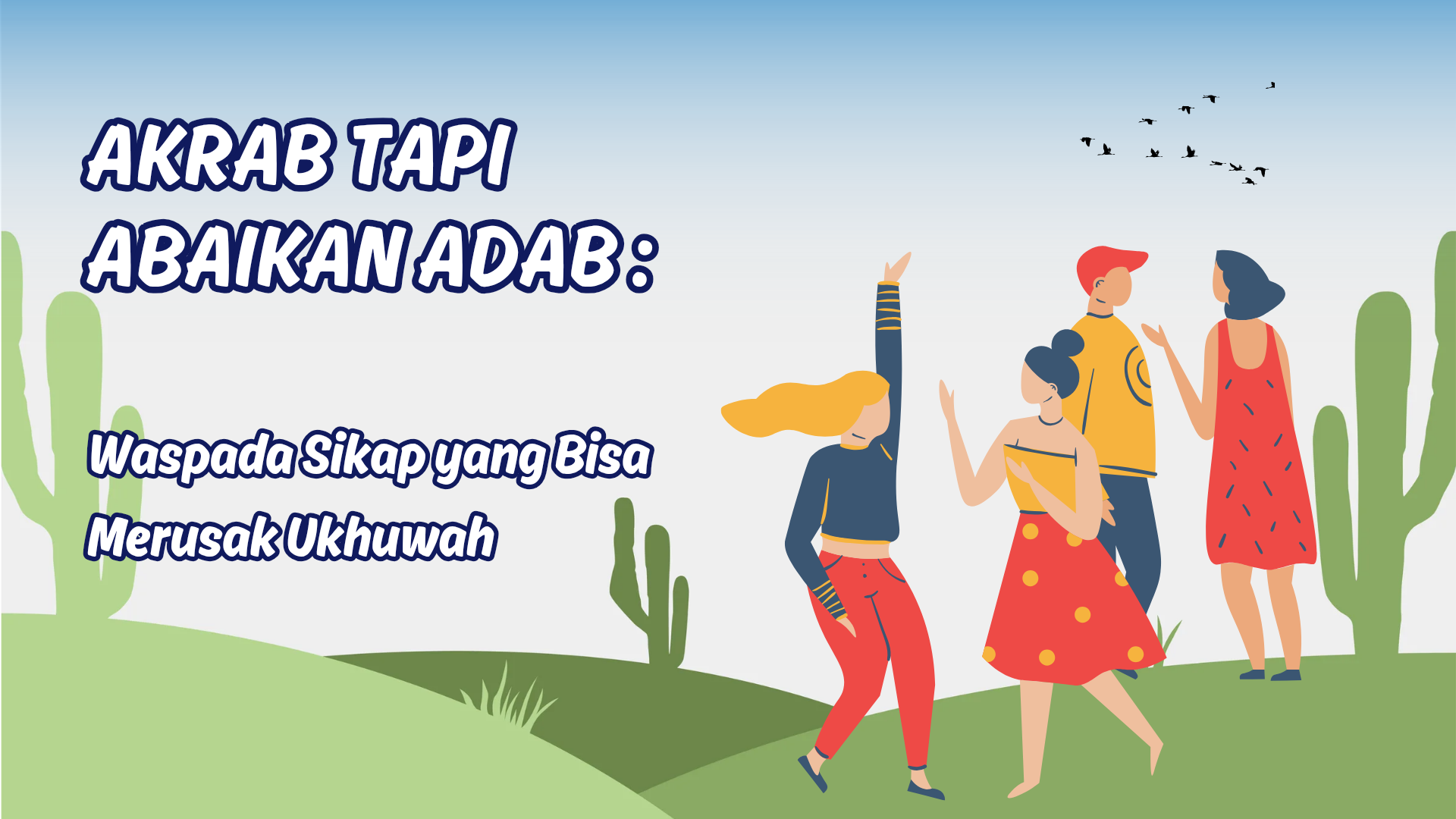 Akrab Tapi Abaikan Adab: Waspada Sikap yang Bisa Merusak Ukhuwah