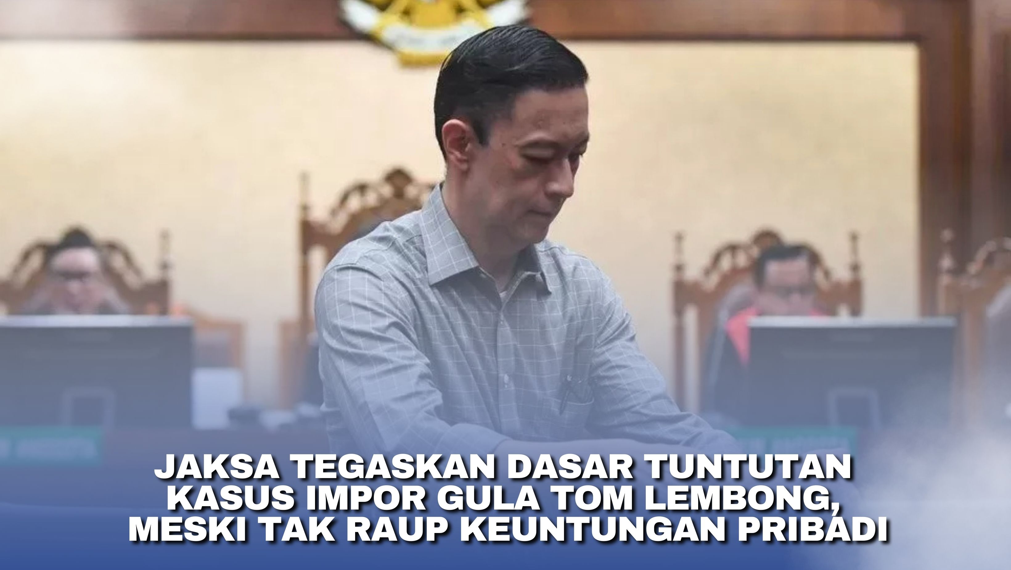 Jaksa Tegaskan Dasar Tuntutan Kasus Impor Gula Tom Lembong, Meski Tak Raup Keuntungan Pribadi