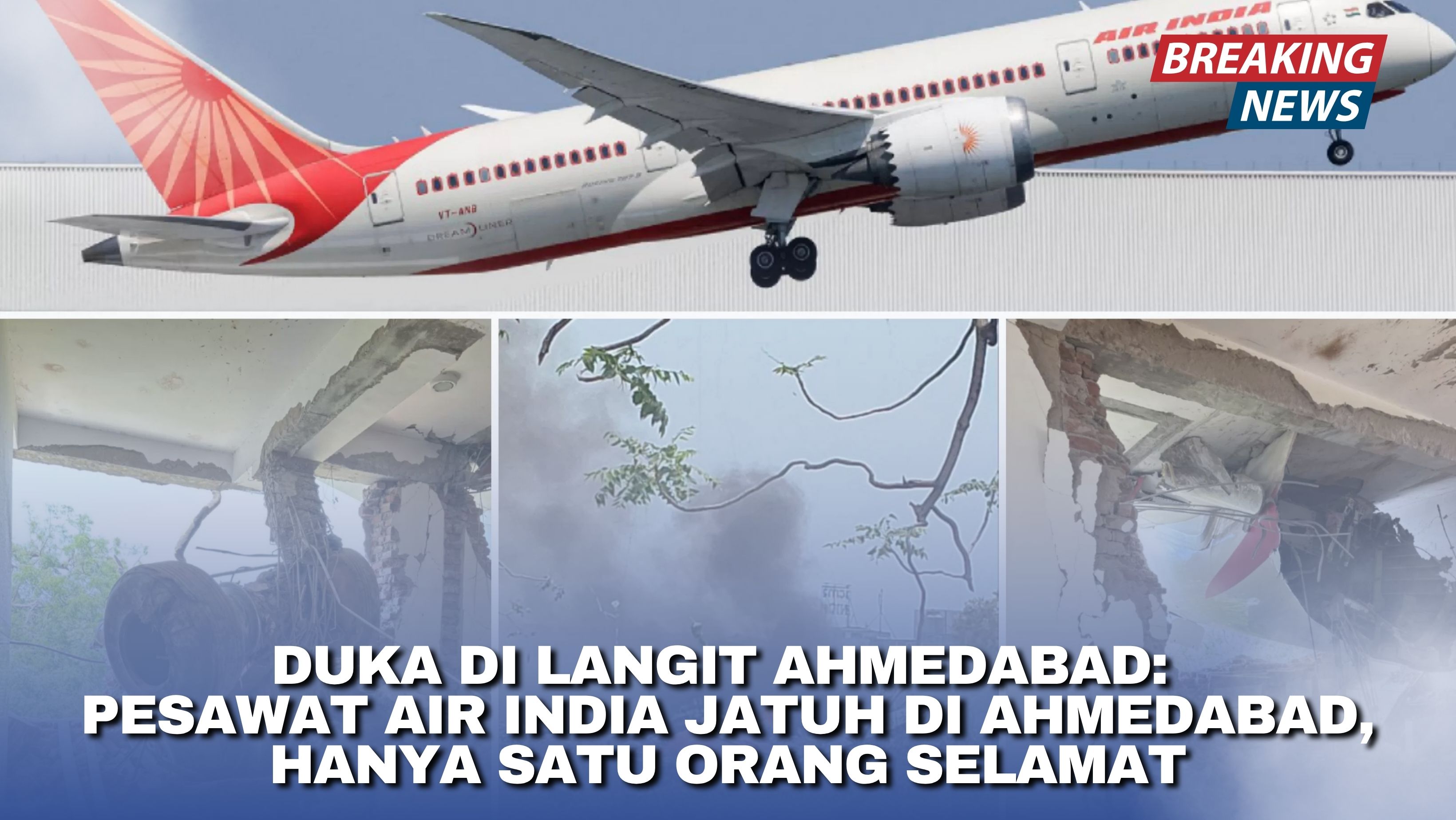 Duka di Langit Ahmedabad: Pesawat Air India Jatuh di Ahmedabad, Hanya Satu Orang Selamat