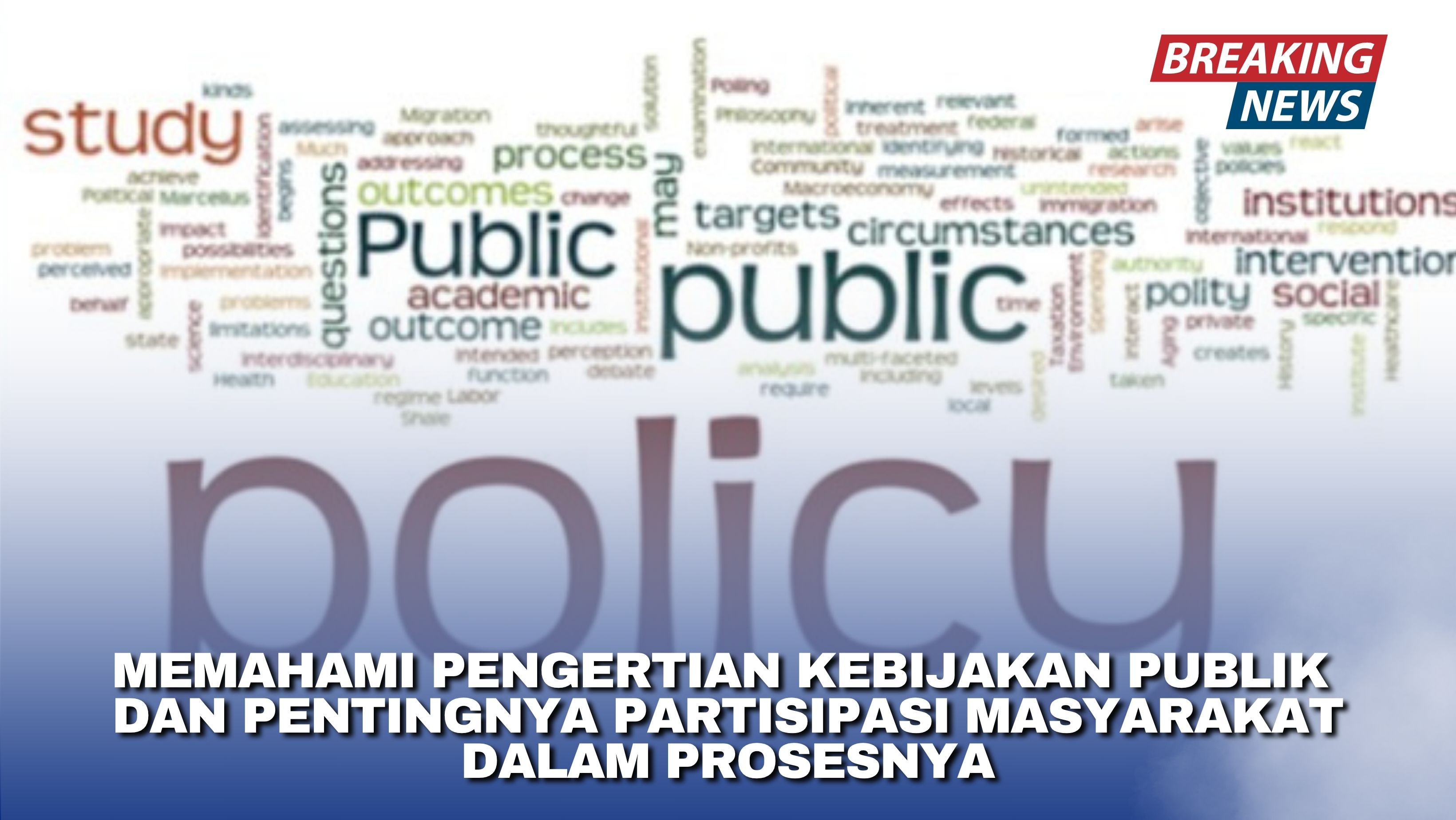 Memahami Pengertian Kebijakan Publik dan Pentingnya Partisipasi Masyarakat dalam Prosesnya