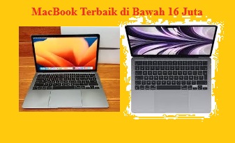 Butuh MacBook Terbaik di Bawah 16 Juta untuk Tahun 2024, Ini Pilihannya 