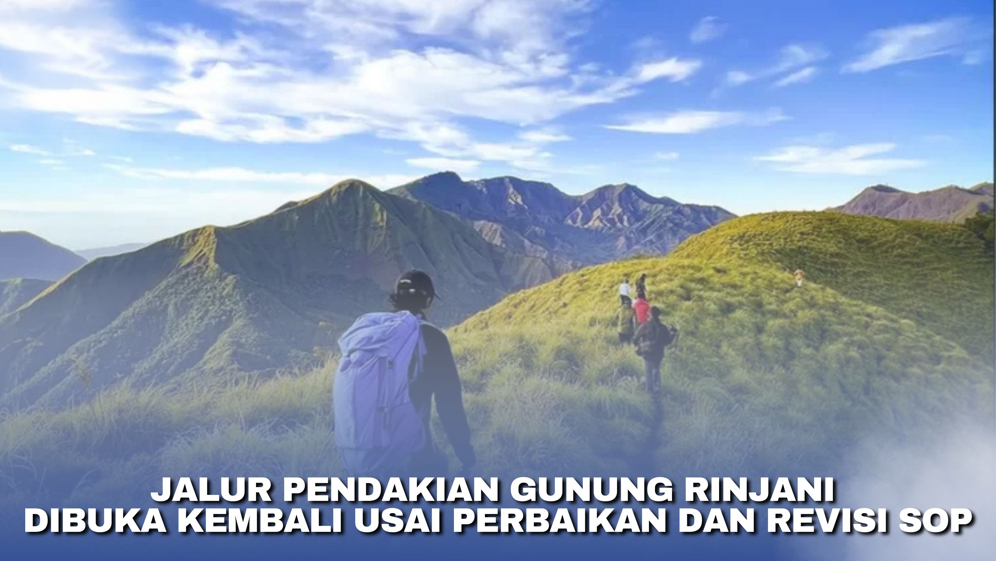 Jalur Pendakian Gunung Rinjani Dibuka Kembali Usai Perbaikan dan Revisi SOP