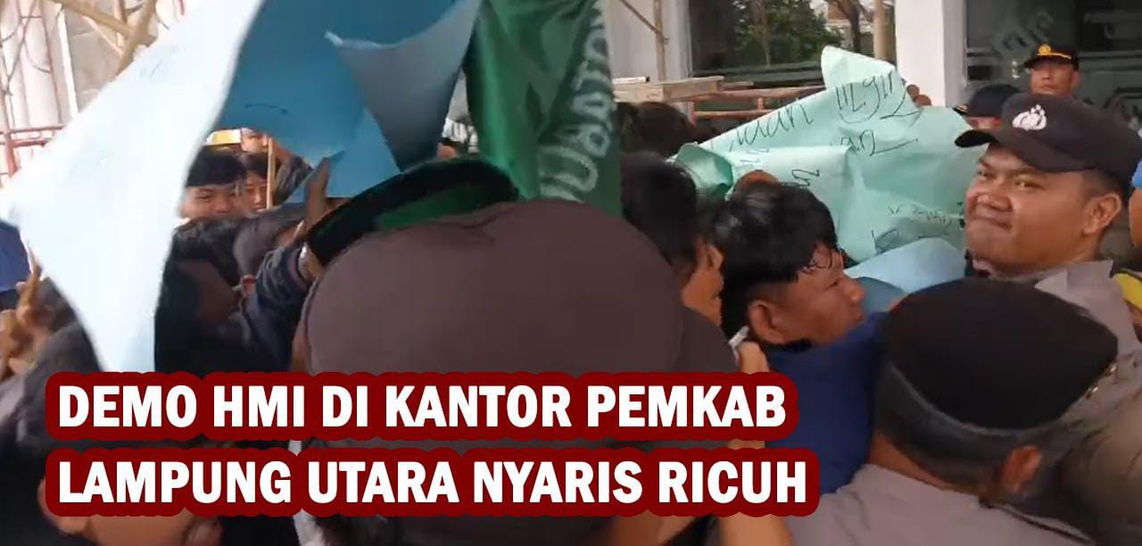 Demo HMI di Kantor Pemkab Lampung Utara Nyaris Ricuh