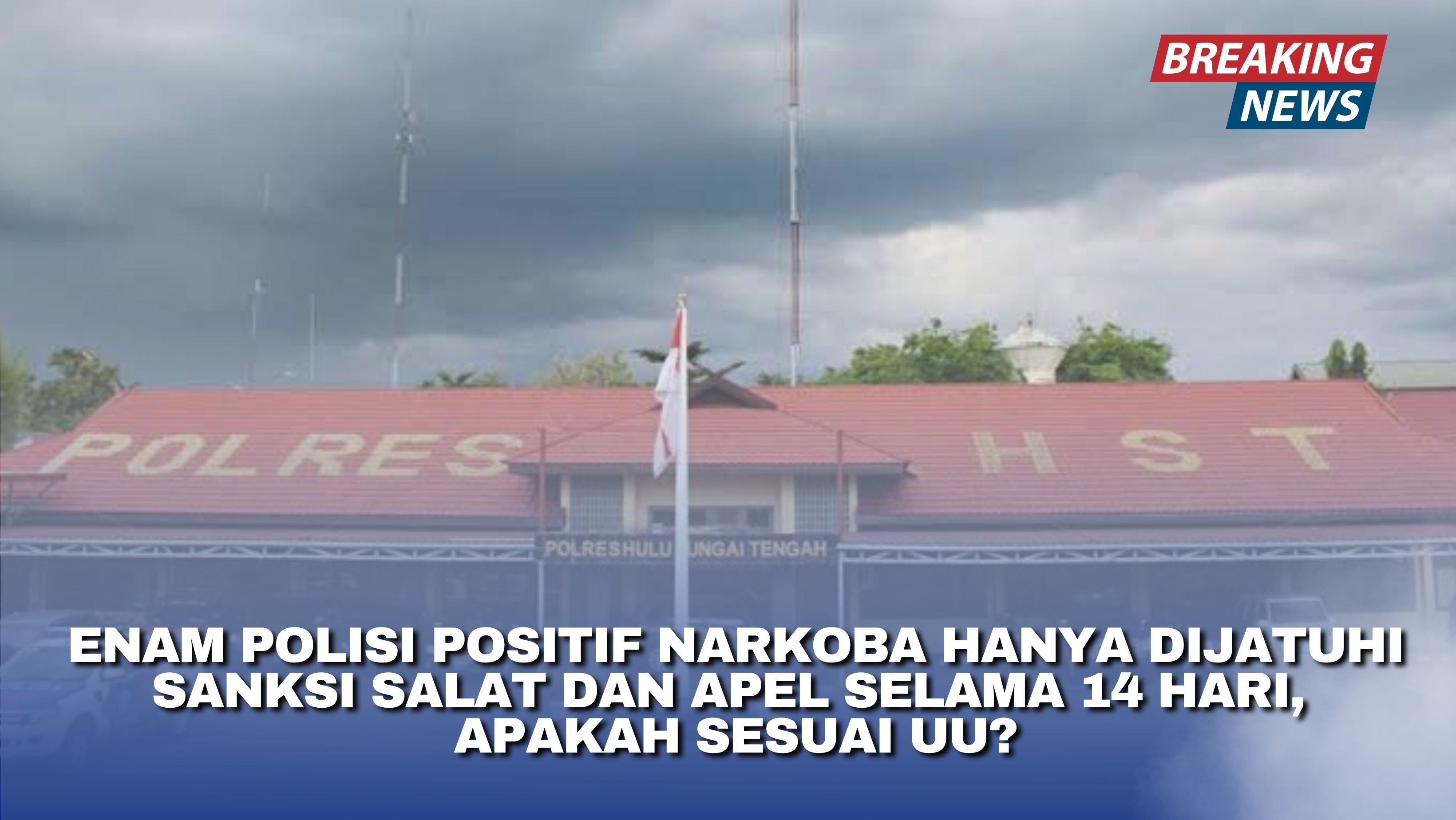 Enam Polisi Positif Narkoba Hanya Dijatuhi Sanksi Salat dan Apel Selama 14 Hari, Apakah Sesuai UU?