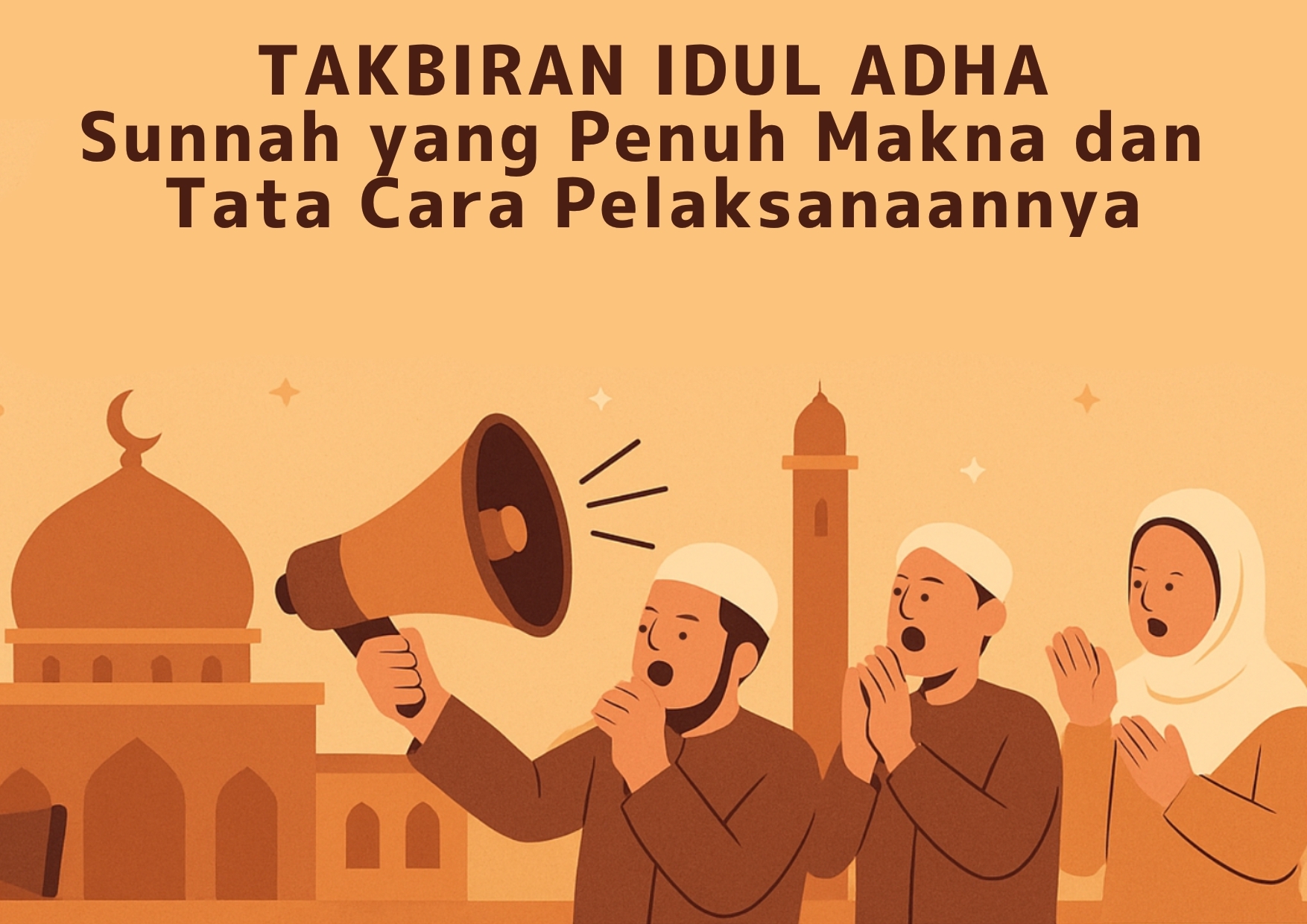 Takbiran Idul Adha: Sunnah yang Penuh Makna dan Tata Cara Pelaksanaannya
