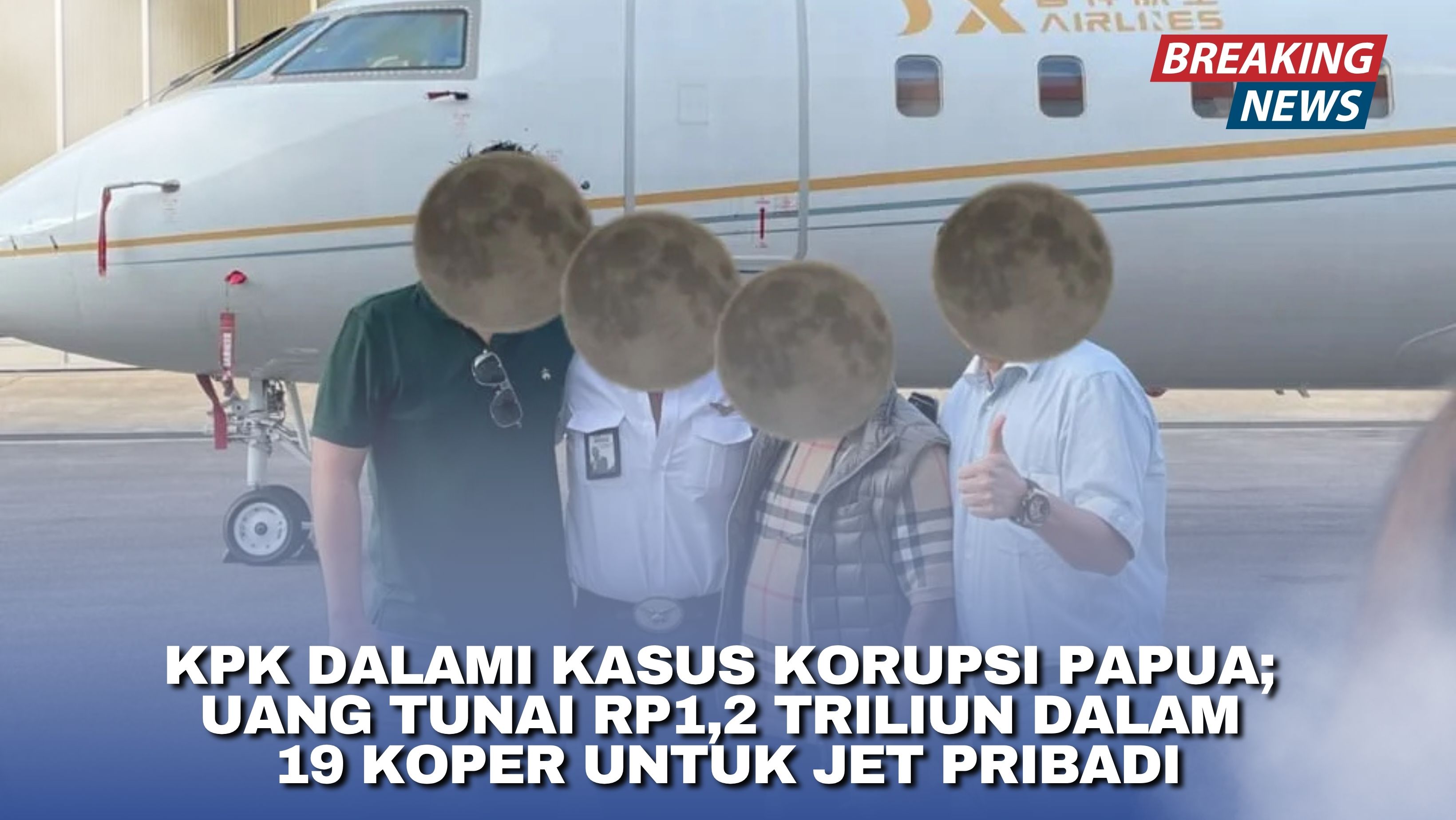 KPK Dalami Kasus Korupsi Papua; Uang Tunai Rp1,2 Triliun dalam 19 Koper untuk Jet Pribadi