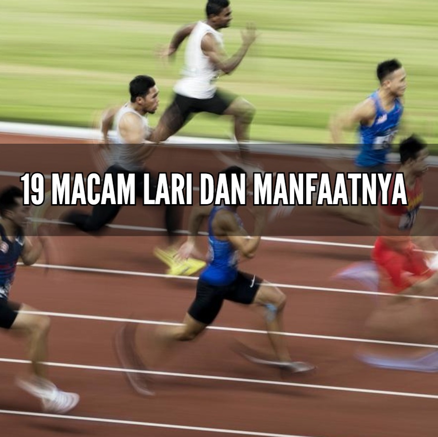 19 Macam macam Lari dan Manfaatnya