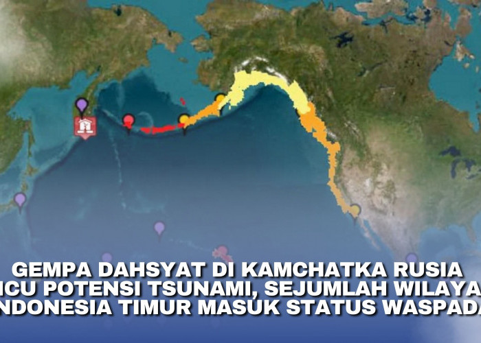 Gempa Dahsyat di Kamchatka Rusia Picu Potensi Tsunami, Sejumlah Wilayah Indonesia Timur Masuk Status Waspada