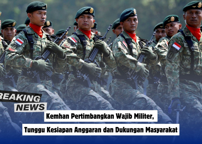 Kemhan Pertimbangkan Wajib Militer, Tunggu Kesiapan Anggaran dan Dukungan Masyarakat