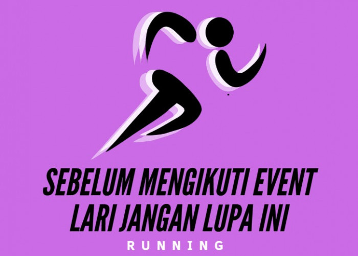 Hal-Hal Kecil Tapi Penting Sebelum Mengikuti event Lari, Jangan Sampai Lupa