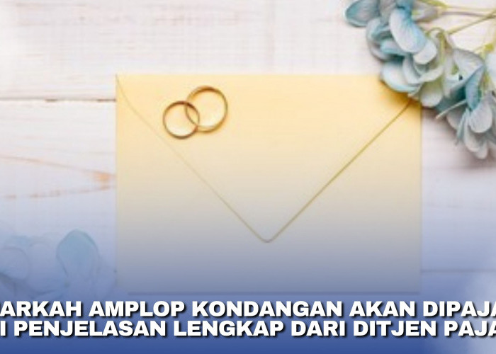 Benarkah Amplop Kondangan Akan Dipajaki? Ini Penjelasan Lengkap dari Ditjen Pajak