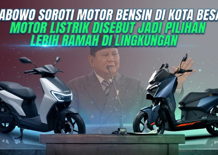 Prabowo Soroti Motor Bensin di Kota Besar, Motor Listrik Disebut Jadi Pilihan Lebih Ramah Lingkungan