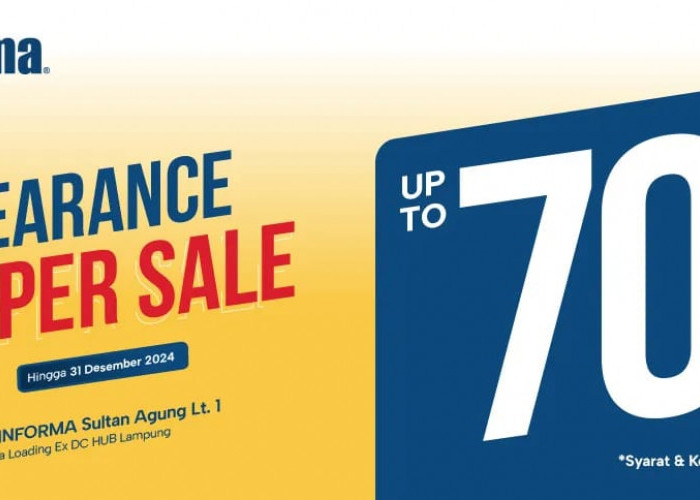 CLEARANCE SUPER SALE Hingga 70% – INFORMA Sultan Agung Lampung
