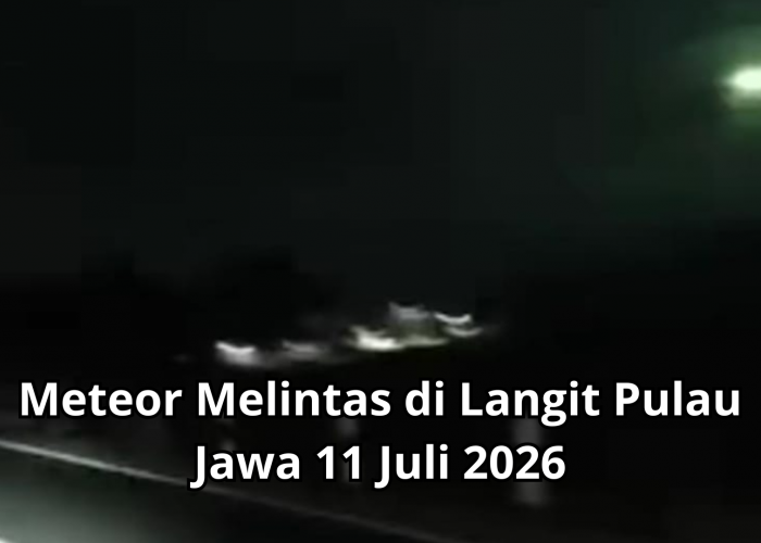 Meteor Melintas di Langit Pulau Jawa, Warga Sempat Dengar Dentuman pada 11 Juli 2026
