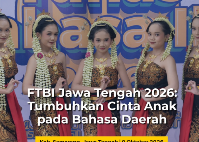 FTBI Jawa Tengah 2026 Dorong Generasi Muda Cintai Bahasa Daerah