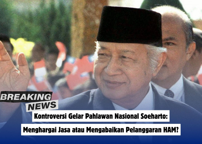 Kontroversi Gelar Pahlawan Nasional Soeharto: Menghargai Jasa atau Mengabaikan Pelanggaran HAM?
