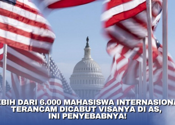 Lebih dari 6.000 Mahasiswa Internasional Terancam Dicabut Visanya di AS, Ini Penyebabnya!