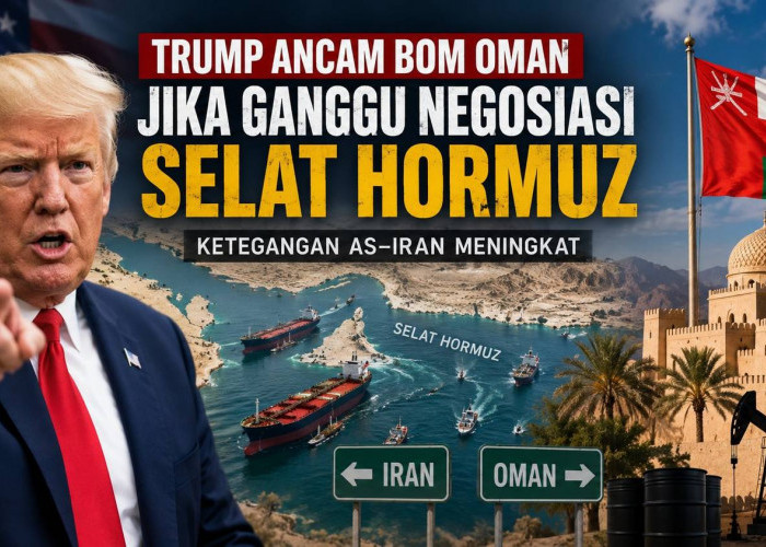 Trump Ancam Bom Oman Jika Ganggu Negosiasi Selat Hormuz, Ketegangan AS-Iran Meningkat