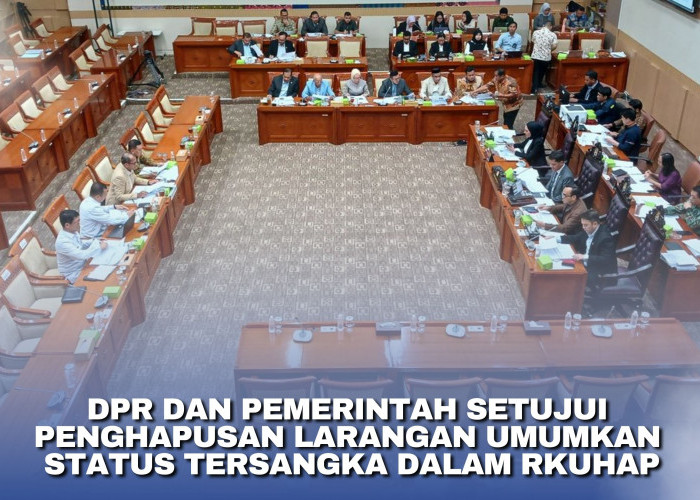 DPR dan Pemerintah Setujui Penghapusan Larangan Umumkan Status Tersangka dalam RKUHAP