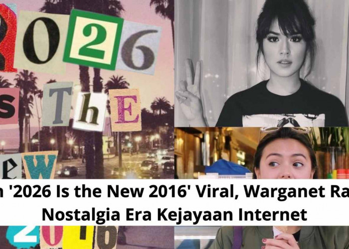“2026 Is the New 2016” Tren Nostalgia 10 Tahun Lalu Ramai di Media Sosial