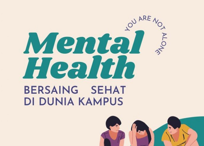 Mahasiswa Harus Paham, Ini Pentingnya Menjaga Kesehatan Mental dalam Lingkungan Kampus