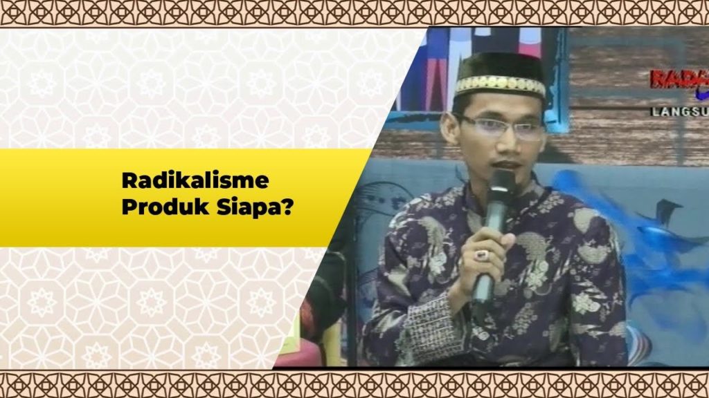 Ustad Muryadi : Umat Islam Bukan Sarangnya Radikalisme dan Ekstrimisme